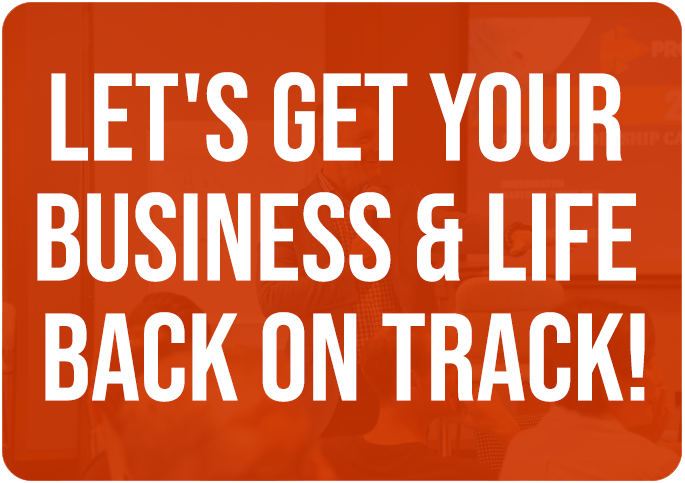 Let's get your business and life back on track!